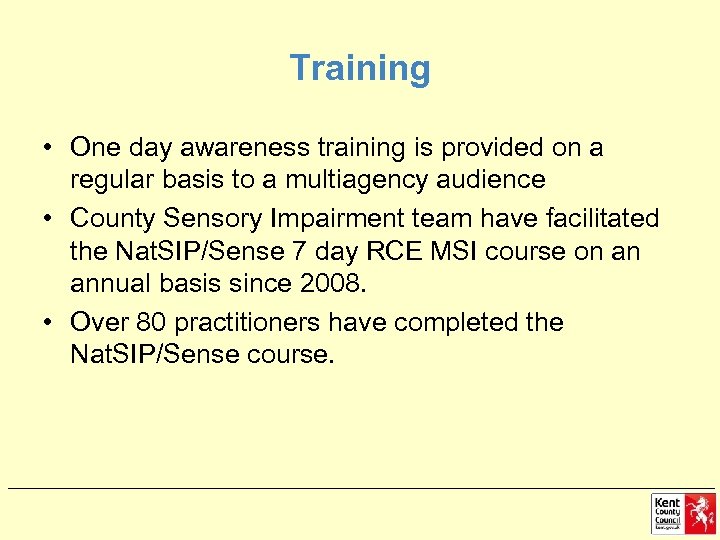 Training • One day awareness training is provided on a regular basis to a