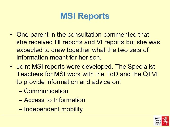 MSI Reports • One parent in the consultation commented that she received HI reports