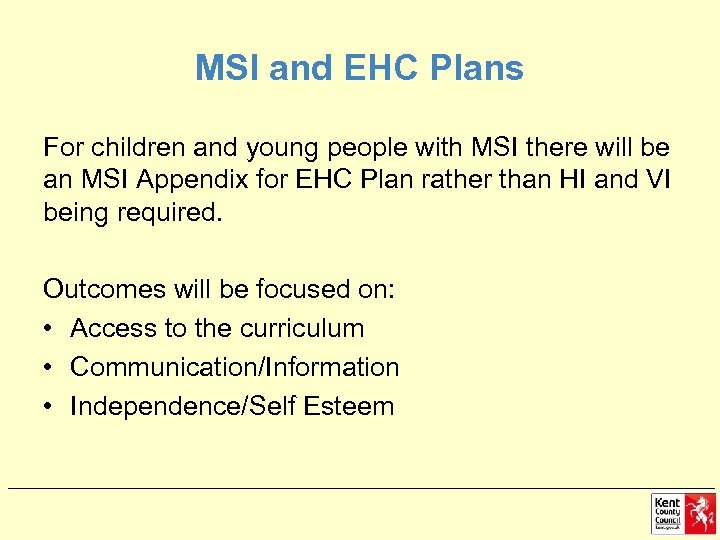MSI and EHC Plans For children and young people with MSI there will be