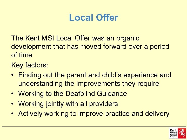 Local Offer The Kent MSI Local Offer was an organic development that has moved