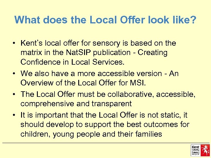 What does the Local Offer look like? • Kent’s local offer for sensory is