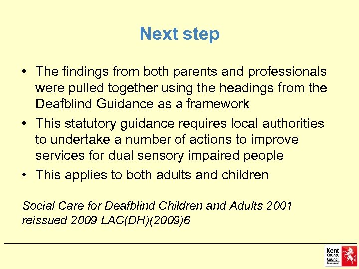 Next step • The findings from both parents and professionals were pulled together using