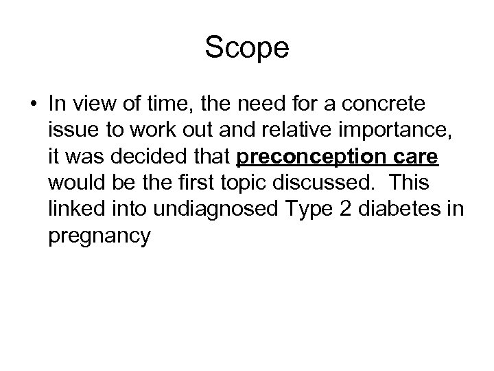 Scope • In view of time, the need for a concrete issue to work