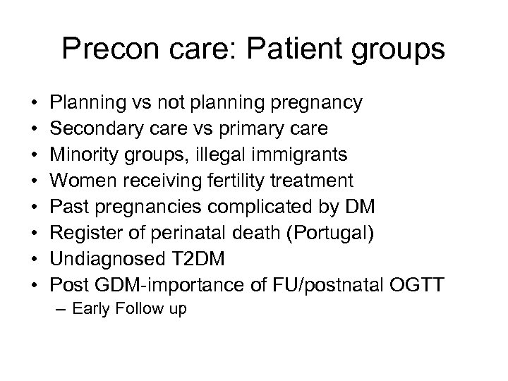 Precon care: Patient groups • • Planning vs not planning pregnancy Secondary care vs