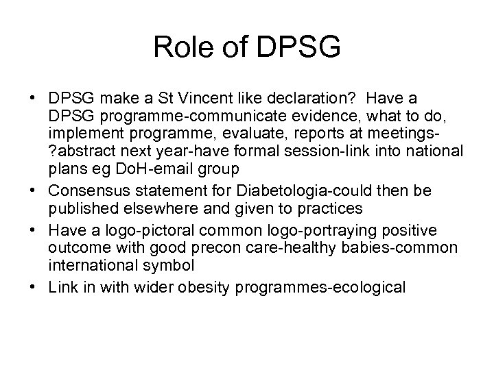 Role of DPSG • DPSG make a St Vincent like declaration? Have a DPSG