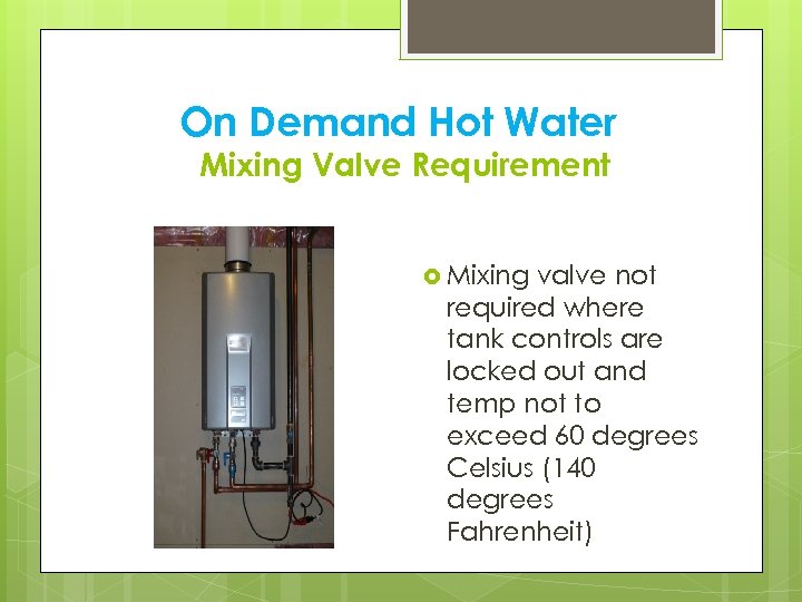 On Demand Hot Water Mixing Valve Requirement Mixing valve not required where tank controls