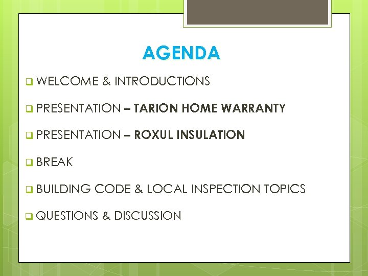 AGENDA q WELCOME & INTRODUCTIONS q PRESENTATION – TARION HOME WARRANTY q PRESENTATION –