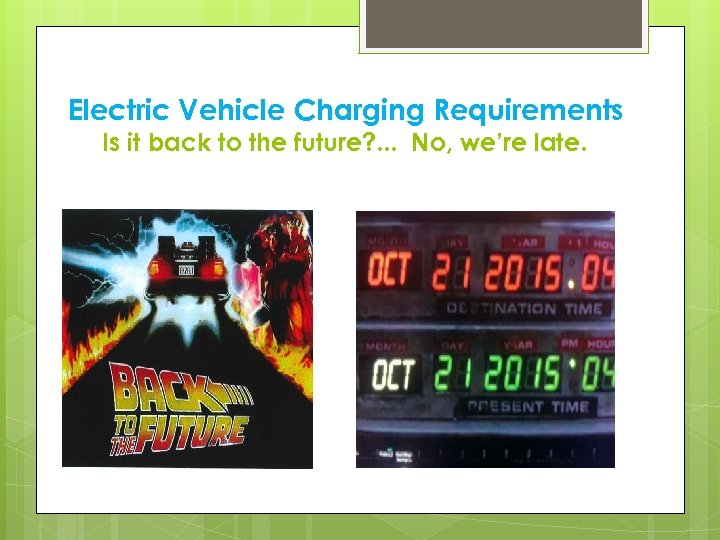 Electric Vehicle Charging Requirements Is it back to the future? . . . No,