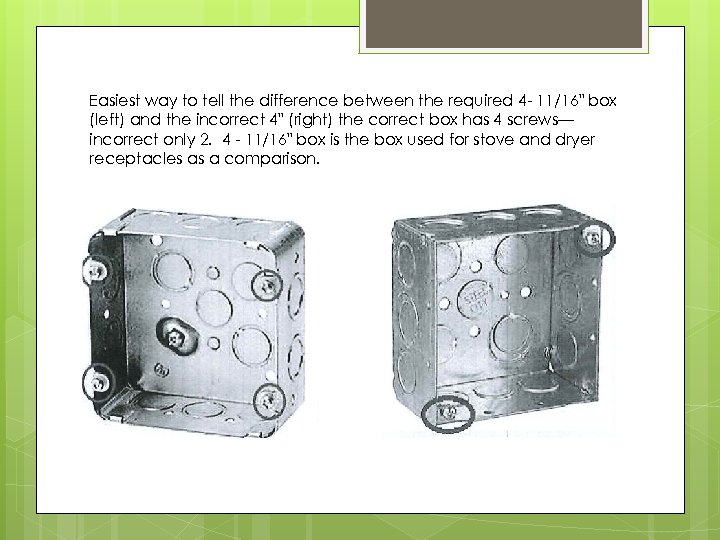 Easiest way to tell the difference between the required 4 - 11/16" box (left)