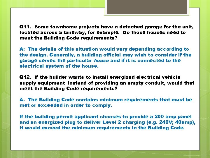 Q 11. Some townhome projects have a detached garage for the unit, located across