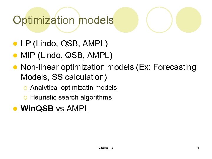 Optimization models LP (Lindo, QSB, AMPL) l MIP (Lindo, QSB, AMPL) l Non-linear optimization