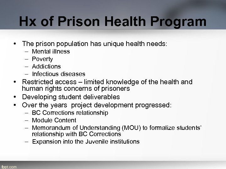 Hx of Prison Health Program • The prison population has unique health needs: –