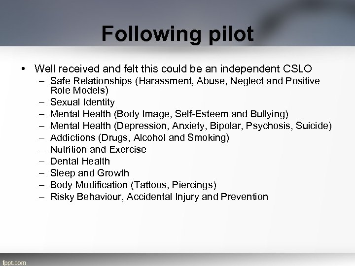 Following pilot • Well received and felt this could be an independent CSLO –