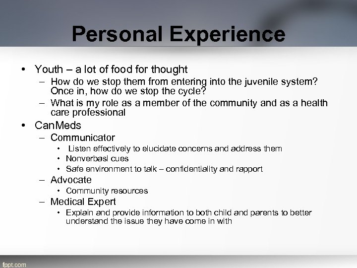 Personal Experience • Youth – a lot of food for thought – How do