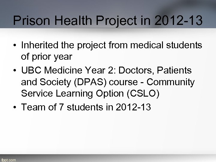 Prison Health Project in 2012 -13 • Inherited the project from medical students of