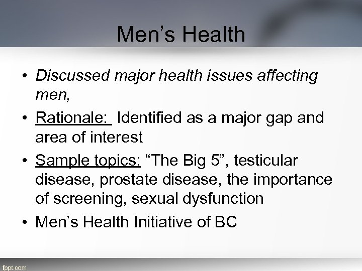 Men’s Health • Discussed major health issues affecting men, • Rationale: Identified as a