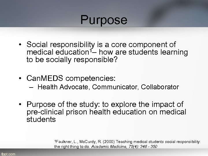 Purpose • Social responsibility is a core component of medical education 1– how are