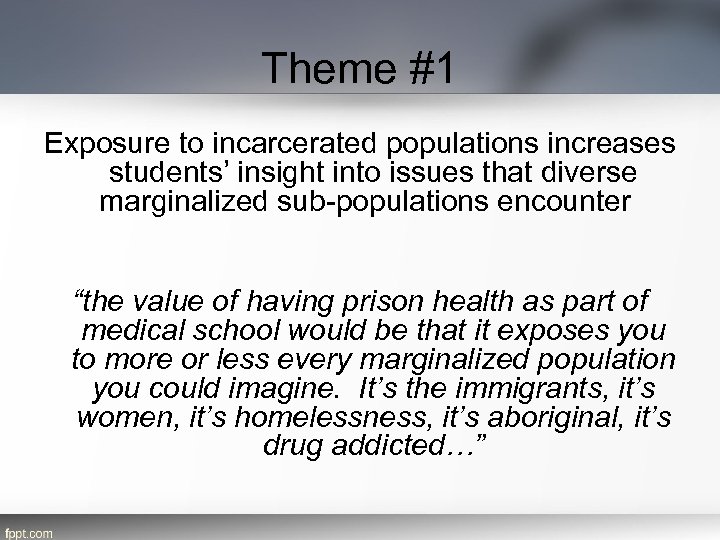 Theme #1 Exposure to incarcerated populations increases students’ insight into issues that diverse marginalized