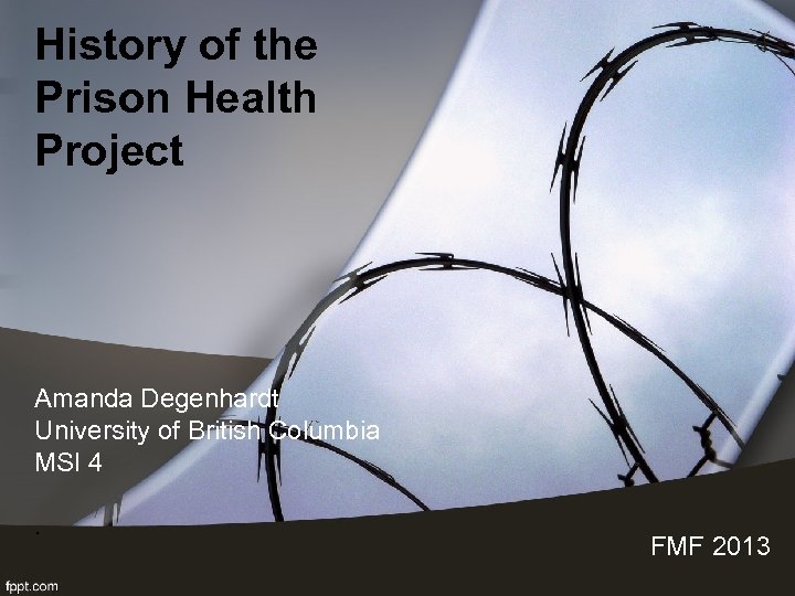 History of the Prison Health Project Amanda Degenhardt University of British Columbia MSI 4.