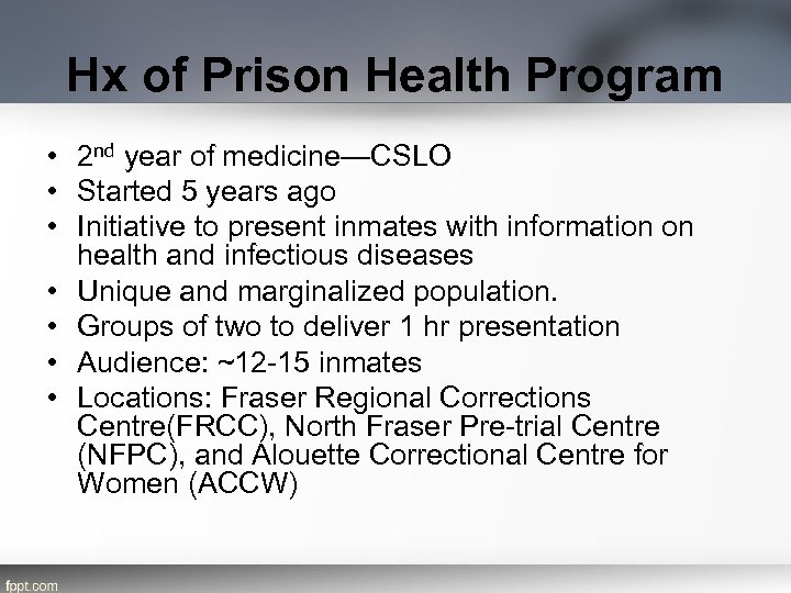 Hx of Prison Health Program • 2 nd year of medicine—CSLO • Started 5