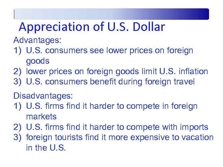 Appreciation of U. S. Dollar Advantages: 1) U. S. consumers see lower prices on