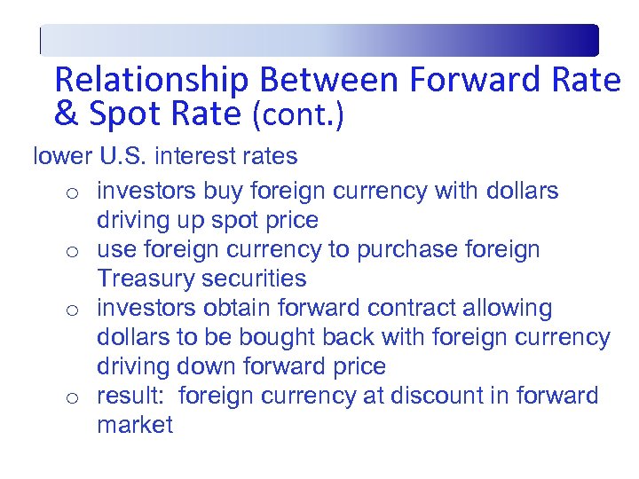Relationship Between Forward Rate & Spot Rate (cont. ) lower U. S. interest rates