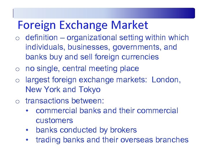 Foreign Exchange Market o definition – organizational setting within which individuals, businesses, governments, and