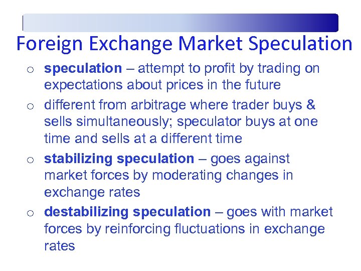 Foreign Exchange Market Speculation o speculation – attempt to profit by trading on expectations