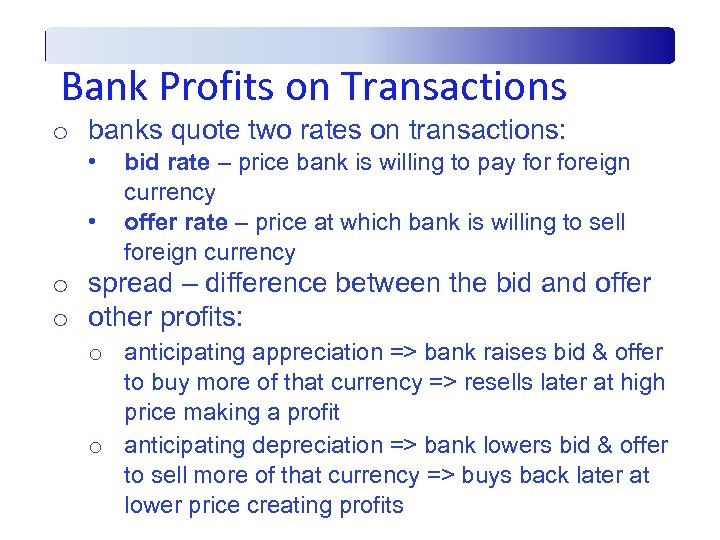 Bank Profits on Transactions o banks quote two rates on transactions: • • bid
