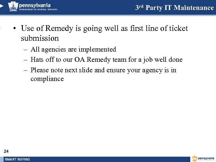 3 rd Party IT Maintenance • Use of Remedy is going well as first