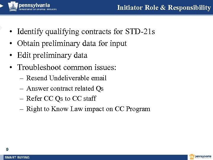 Initiator Role & Responsibility • • Identify qualifying contracts for STD-21 s Obtain preliminary