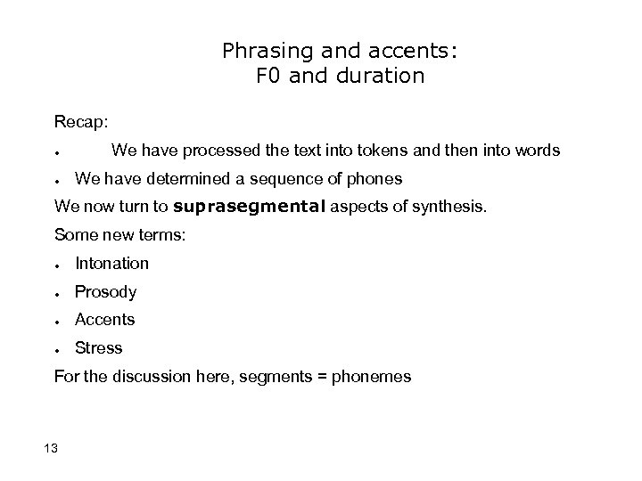 Phrasing and accents: F 0 and duration Recap: ● ● We have processed the
