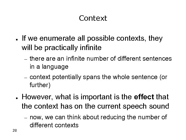 Context ● If we enumerate all possible contexts, they will be practically infinite –