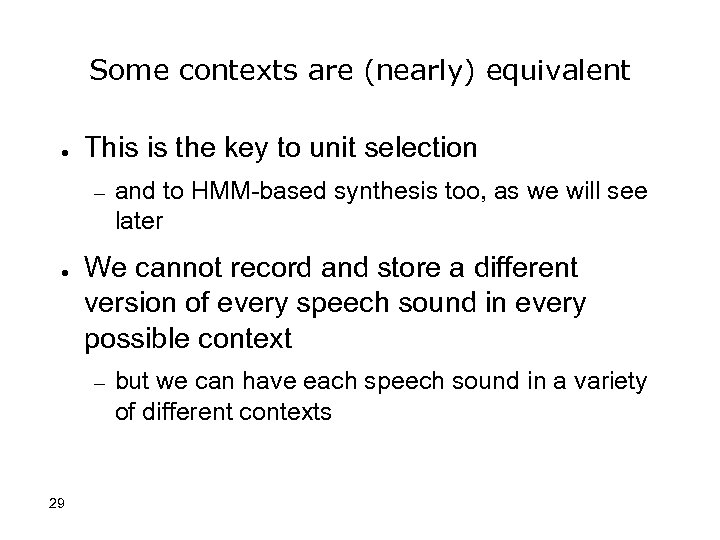 Some contexts are (nearly) equivalent ● This is the key to unit selection –