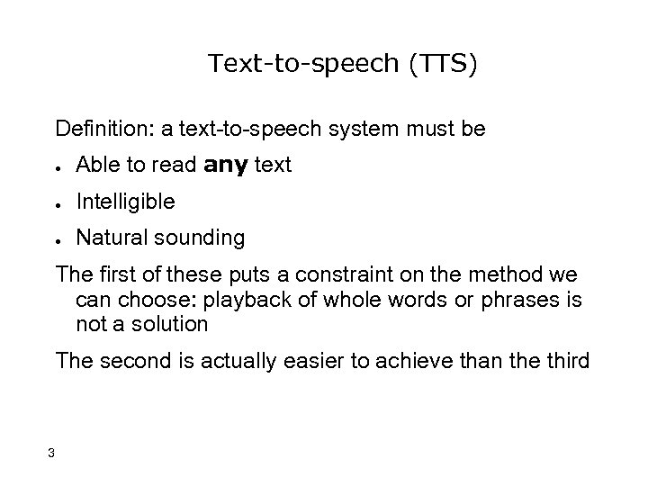 Text-to-speech (TTS) Definition: a text-to-speech system must be ● Able to read any text