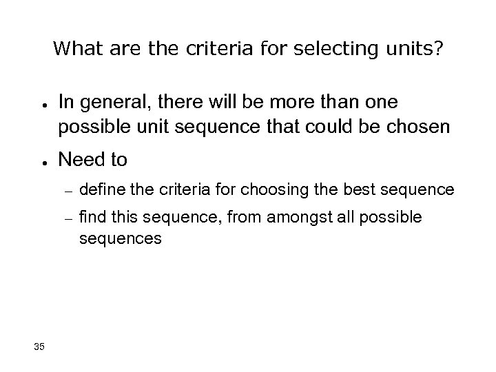 What are the criteria for selecting units? ● ● In general, there will be