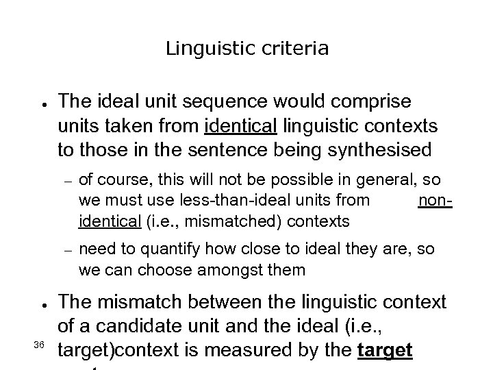 Linguistic criteria ● The ideal unit sequence would comprise units taken from identical linguistic