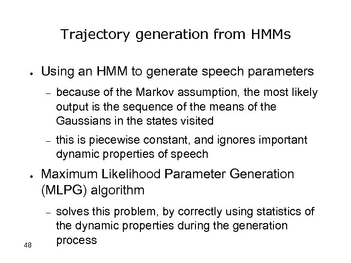 Trajectory generation from HMMs ● Using an HMM to generate speech parameters – –