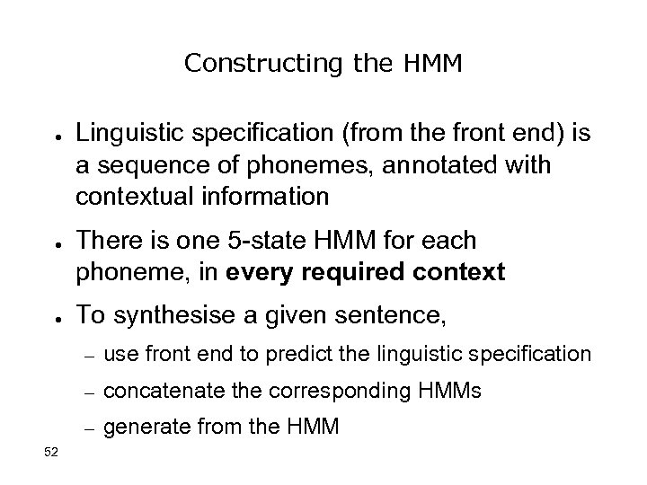 Constructing the HMM ● ● ● Linguistic specification (from the front end) is a