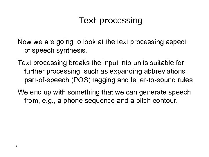 Text processing Now we are going to look at the text processing aspect of