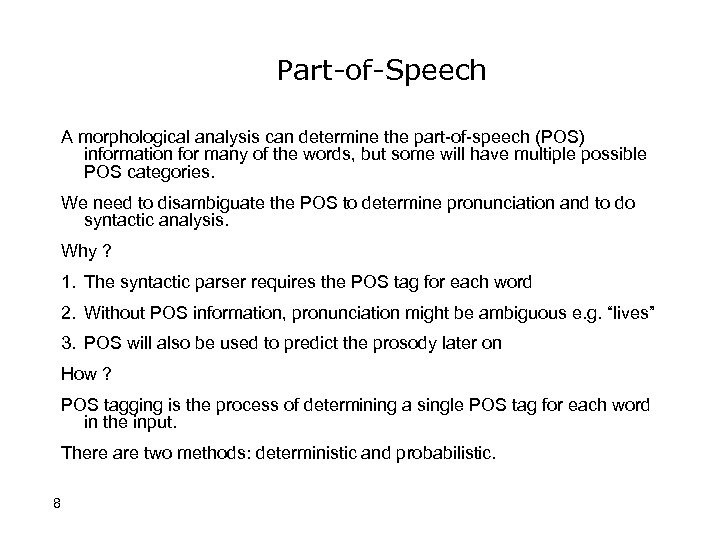 Part-of-Speech A morphological analysis can determine the part-of-speech (POS) information for many of the