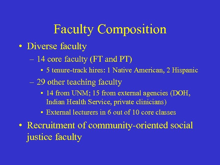 Faculty Composition • Diverse faculty – 14 core faculty (FT and PT) • 5