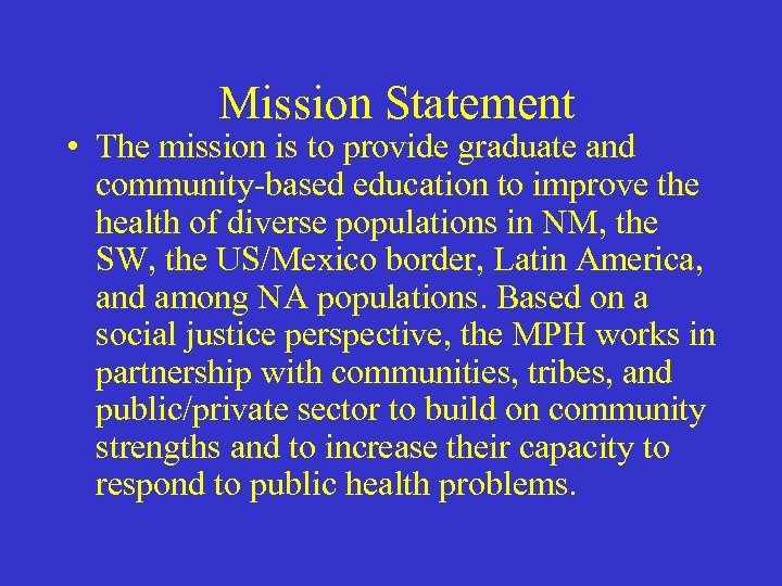 Mission Statement • The mission is to provide graduate and community-based education to improve