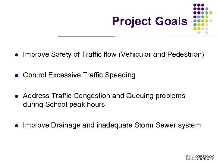 Project Goals l Improve Safety of Traffic flow (Vehicular and Pedestrian) l Control Excessive