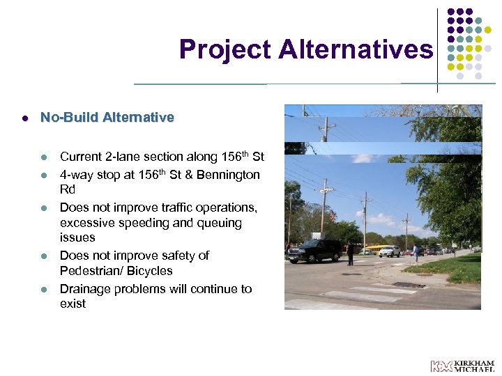 Project Alternatives l No-Build Alternative l l l Current 2 -lane section along 156