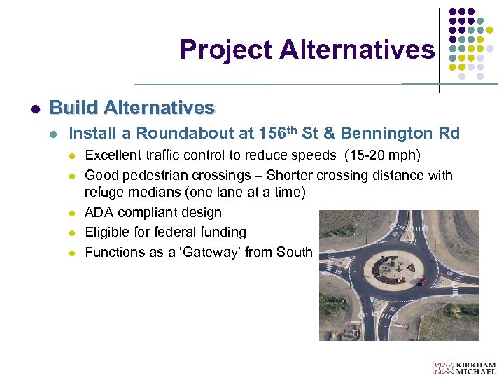 Project Alternatives l Build Alternatives l Install a Roundabout at 156 th St &