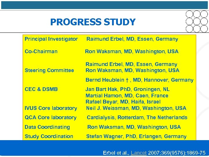PROGRESS STUDY Principal Investigator Raimund Erbel, MD, Essen, Germany Co-Chairman Ron Waksman, MD, Washington,