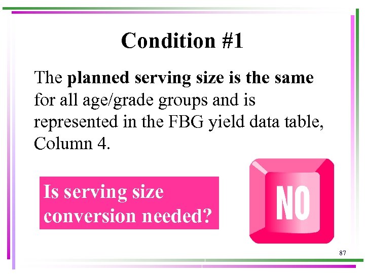 Condition #1 The planned serving size is the same for all age/grade groups and