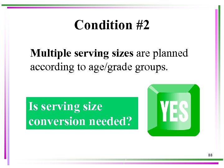 Condition #2 Multiple serving sizes are planned according to age/grade groups. Is serving size