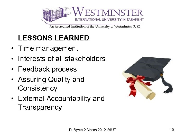  • • • LESSONS LEARNED Time management Interests of all stakeholders Feedback process